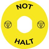 Yellow circular legend NOT HALT dia60mm