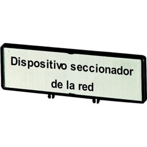 Clamp with label, For use with T0, T3, P1, 48 x 17 mm, Inscribed with zSupply disconnecting devicez (IEC/EN 60204), Language Spanish image 2