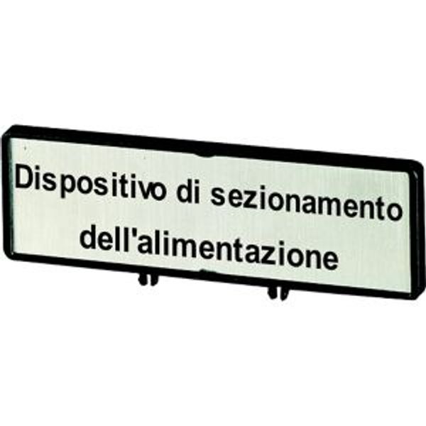 Clamp with label, For use with T0, T3, P1, 48 x 17 mm, Inscribed with zSupply disconnecting devicez (IEC/EN 60204), Language Italian image 2