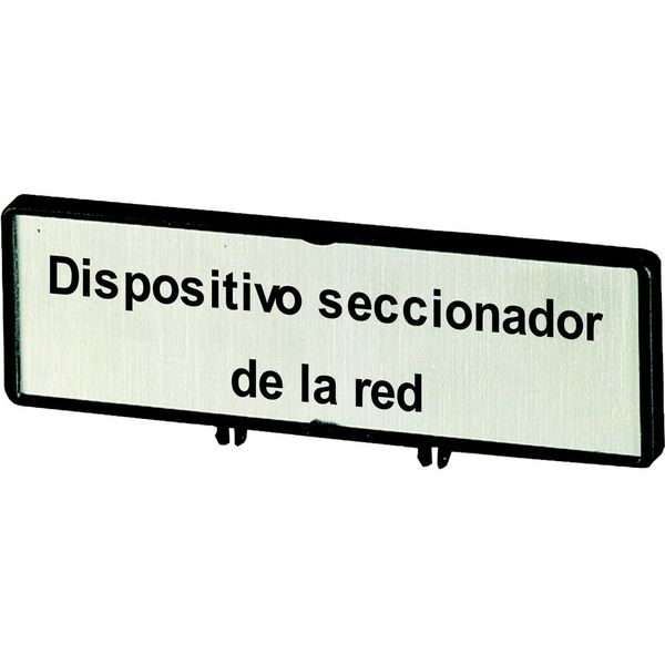 Clamp with label, For use with T5, T5B, P3, 88 x 27 mm, Inscribed with zSupply disconnecting devicez (IEC/EN 60204), Language Spanish image 3