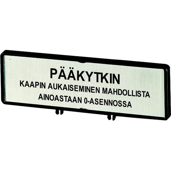 Clamp with label, For use with T5, T5B, P3, 88 x 27 mm, Inscribed with standard text zOnly open main switch when in 0 positionz, Language Finnish image 3