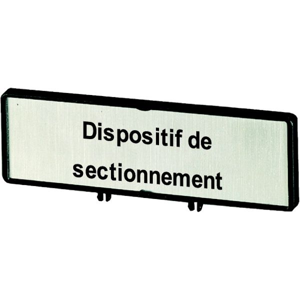 Clamp with label, For use with T5, T5B, P3, 88 x 27 mm, Inscribed with zSupply disconnecting devicez (IEC/EN 60204), Language French image 1