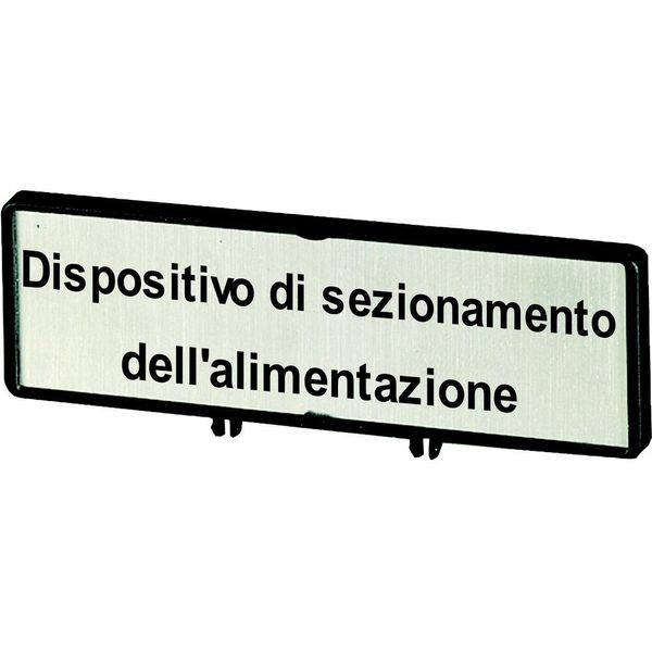 Clamp with label, For use with T5, T5B, P3, 88 x 27 mm, Inscribed with zSupply disconnecting devicez (IEC/EN 60204), Language Italian image 3
