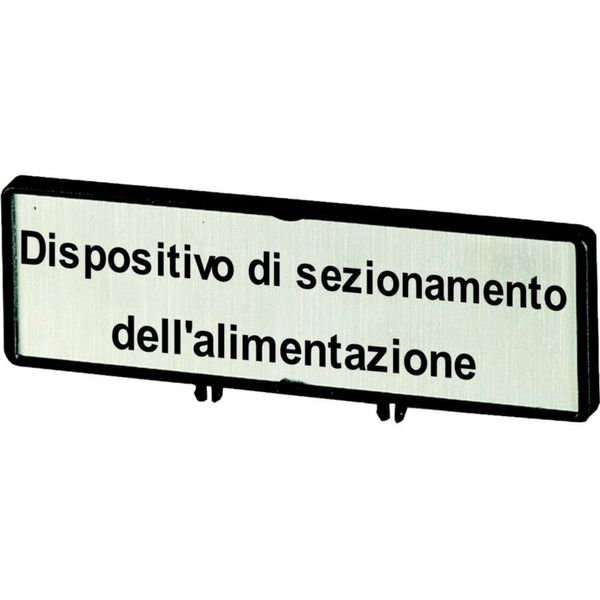Clamp with label, For use with T0, T3, P1, 48 x 17 mm, Inscribed with zSupply disconnecting devicez (IEC/EN 60204), Language Italian image 4