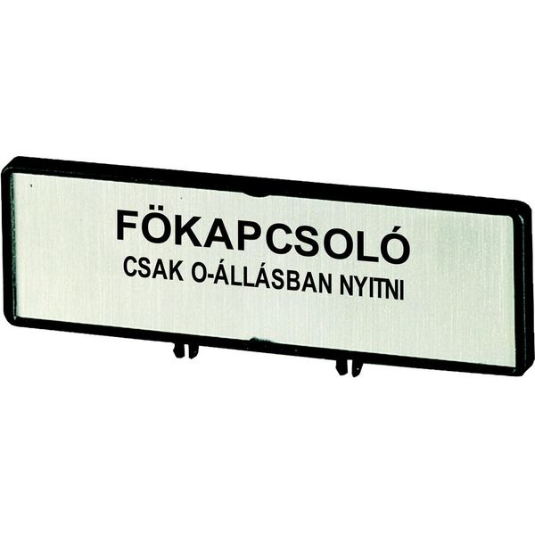 Clamp with label, For use with T5, T5B, P3, 88 x 27 mm, Inscribed with standard text zOnly open main switch when in 0 positionz, Language Hungarian image 3