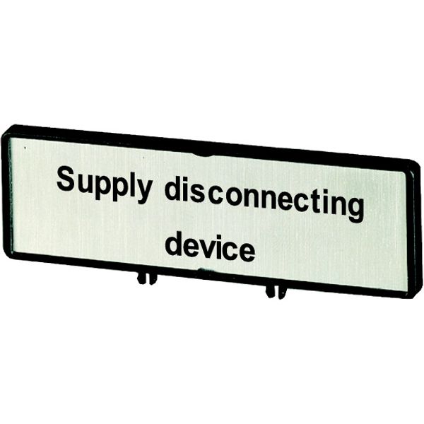 Clamp with label, For use with T5, T5B, P3, 88 x 27 mm, Inscribed with zSupply disconnecting devicez (IEC/EN 60204), Language English image 1