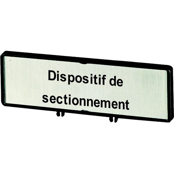 Clamp with label, For use with T0, T3, P1, 48 x 17 mm, Inscribed with zSupply disconnecting devicez (IEC/EN 60204), Language French image 3