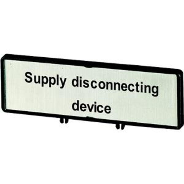 Clamp with label, For use with T5, T5B, P3, 88 x 27 mm, Inscribed with zSupply disconnecting devicez (IEC/EN 60204), Language English image 2