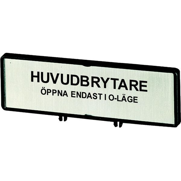Clamp with label, For use with T5, T5B, P3, 88 x 27 mm, Inscribed with standard text zOnly open main switch when in 0 positionz, Language Swedish image 3